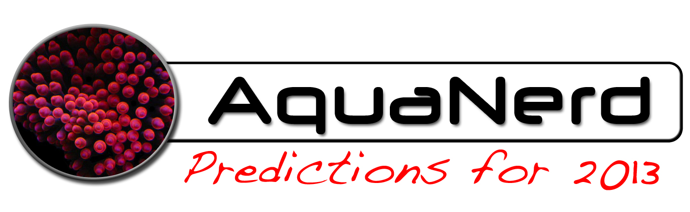 AquaNerd 2013 Predictions