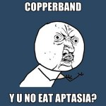 Y U NO Copperband