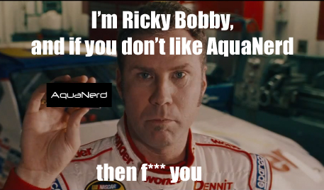 Ricky Bobby Loves AquaNerd